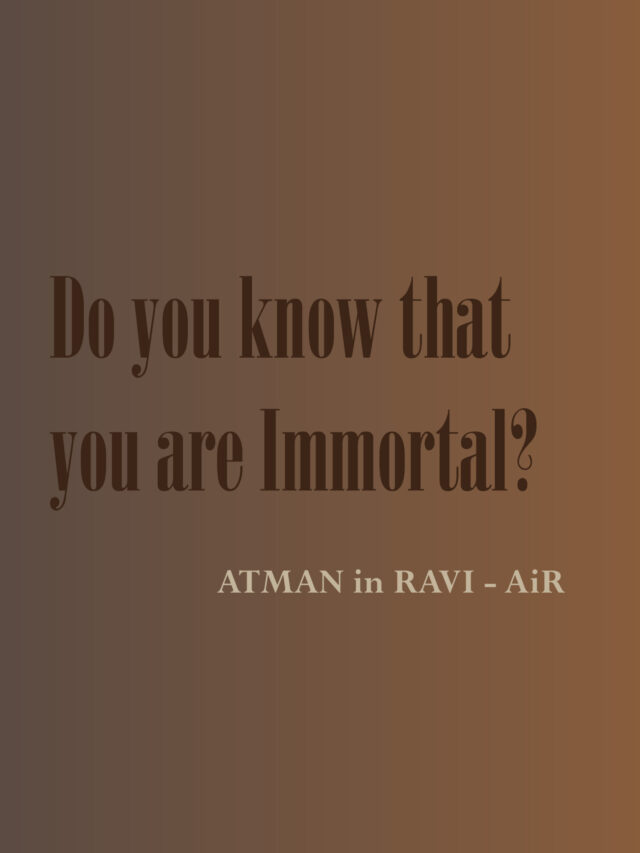 Do you know that you are Immortal?