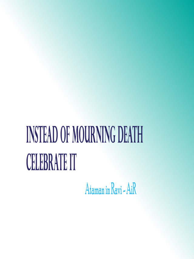 Instead of mourning death, celebrate it