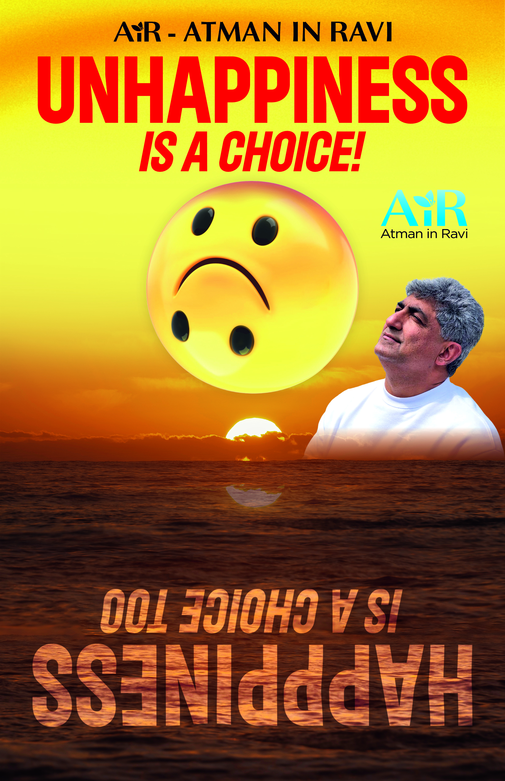 Unhappiness is a Choice! Happpiness is a Choice
