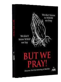 But We Pray: Do We Really Know to Whom We Are Praying?