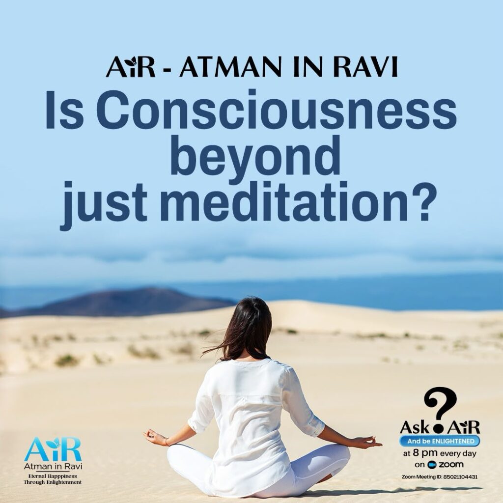 Is Consciousness beyond just meditation?